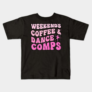 Groovy Weekends Coffee And Dance Comps Cheer Dance Mom Kids T-Shirt